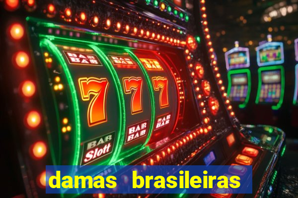 damas brasileiras jogar online